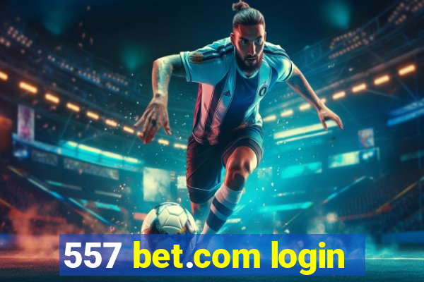 557 bet.com login